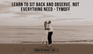 Learn to Sit Back and Observe. Not Everything Need - Tymoff