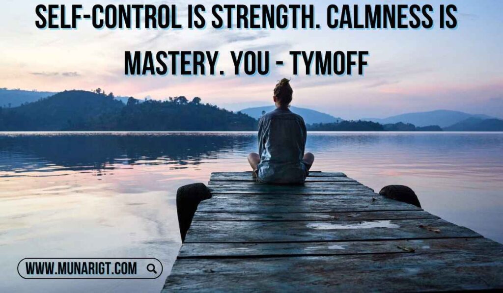 Self-control is strength. calmness is mastery. you - tymoff